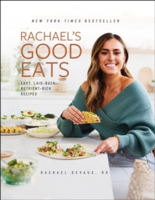 Rachael’s Good Eats: Easy, Laid-Back, Nutrient-Rich Recipes