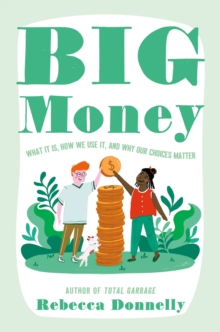 Image for Big Money: What It Is, How We Use It, and Why Our Choices Matter