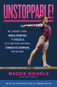 Image for Unstoppable!: My Journey from Olympic Hopeful to Athlete A to Eight-Time NCAA Champion and Beyond