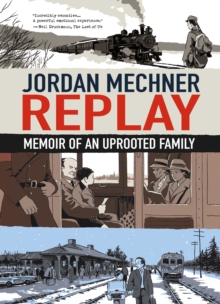 Image for Replay  : memoir of an uprooted family