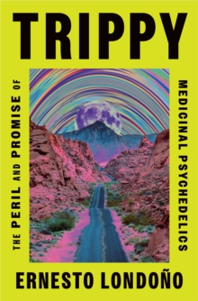 Image for Trippy : The Peril and Promise of Medicinal Psychedelics