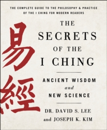 Secrets of the I Ching: Ancient Wisdom and New Science