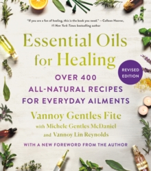 Image for Essential oils for healing  : over 400 all-natural recipes for everyday ailments