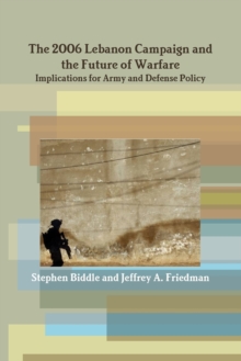 Image for The 2006 Lebanon Campaign and the Future of Warfare: Implications for Army and Defense Policy