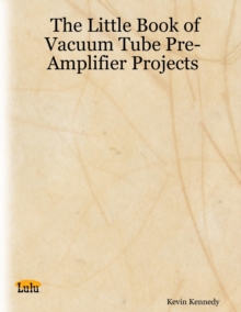 Image for Little Book of Vacuum Tube Pre-Amplifier Projects