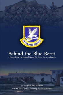 Image for Behind the Blue Beret: A Story from the United States Air Force Security Forces