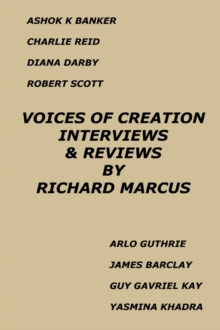 Image for Voices of Creation: Interviews & Reviews-Ashok K Banker, Charlie Reid, Diana Darby, Robert Scott, Arlo Guthrie, James Barclay, Guy Gavriel Kay, Yasmina Khadra