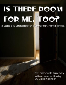 Image for Is There Room for Me, Too? - 12 Steps & 12 Strategies for Coping with Mental Illness