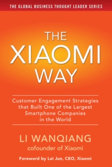 Xiaomi Way: Customer Engagement Strategies That Built One of the Largest Smartphone Companies in the World