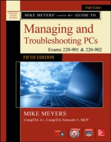 Image for Mike Meyers' CompTIA A+ guide to managing and troubleshooting PCs (Exams 220-901 & 220-902)