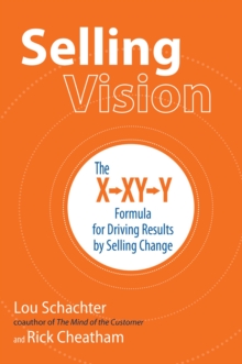 Image for Selling Vision: The X-XY-Y Formula for Driving Results by Selling Change