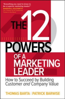 Image for The 12 Powers of a Marketing Leader: How to Succeed by Building Customer and Company Value