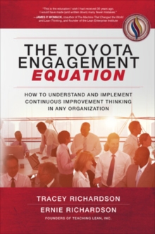 Toyota Engagement Equation: How to Understand and Implement Continuous Improvement Thinking in Any Organization