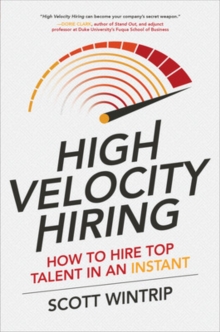 High Velocity Hiring: How to Hire Top Talent in an Instant