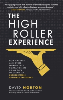 Image for The High Roller Experience: How Caesars and Other World-Class Companies Are Using Data to Create an Unforgettable Customer Experience
