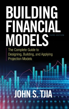 Image for Building financial models  : the complete guide to designing, building, and applying projection models