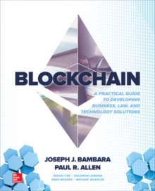 Image for Blockchain: A Practical Guide to Developing Business, Law, and Technology Solutions