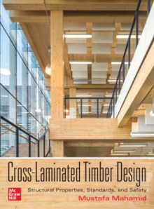 Image for Cross-Laminated Timber Design: Structural Properties, Standards, and Safety