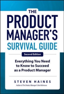 Image for The Product Manager's Survival Guide, Second Edition: Everything You Need to Know to Succeed as a Product Manager