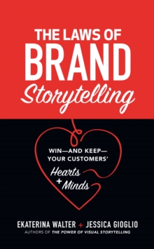 Image for The laws of brand storytelling: win - and keep - your customers' hearts and minds