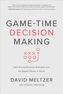 Image for Game-time decision making: high-scoring business strategies from the biggest names in sports