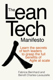 Image for The Lean Tech Manifesto: Learn the Secrets of Tech Leaders to Grasp the Full Benefits of Agile at Scale