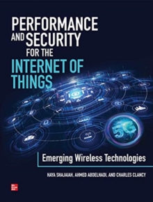 Image for Performance and Security for the Internet of Things: Emerging Wireless Technologies