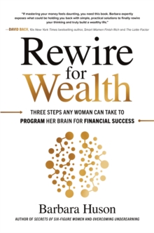 Image for Rewire for Wealth: Three Steps Any Woman Can Take to Program Her Brain for Financial Success