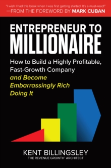 Image for Entrepreneur to Millionaire: How to Build a Highly Profitable, Fast-Growth Company and Become Embarrassingly Rich Doing It