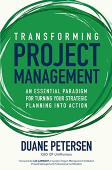 Image for Transforming Project Management: An Essential Paradigm for Turning Your Strategic Planning into Action