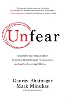 Unfear: Transform Your Organization to Create Breakthrough Performance and Employee Well-Being