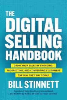 Image for The Digital Selling Handbook: Grow Your Sales by Engaging, Prospecting, and Converting Customers the Way They Buy Today