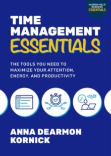 Image for Time Management Essentials: The Tools You Need to Maximize Your Attention, Energy, and Productivity