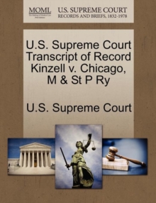 Image for U.S. Supreme Court Transcript of Record Kinzell V. Chicago, M & St P Ry