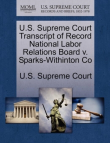 Image for U.S. Supreme Court Transcript of Record National Labor Relations Board V. Sparks-Withinton Co