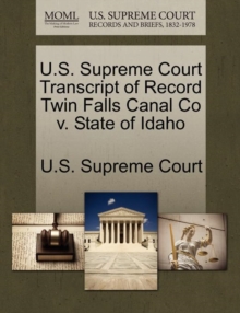 Image for U.S. Supreme Court Transcript of Record Twin Falls Canal Co V. State of Idaho