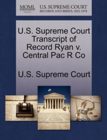 Image for U.S. Supreme Court Transcript of Record Ryan V. Central Pac R Co