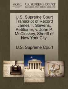 Image for U.S. Supreme Court Transcript of Record James T. Stevens, Petitioner, V. John P. McCloskey, Sheriff of New York City.