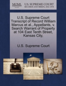 Image for U.S. Supreme Court Transcript of Record William Marcus et al., Appellants, V. Search Warrant of Property at 104 East Tenth Street, Kansas City,