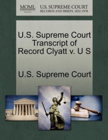 Image for U.S. Supreme Court Transcript of Record Clyatt V. U S