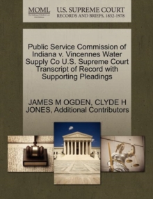 Image for Public Service Commission of Indiana V. Vincennes Water Supply Co U.S. Supreme Court Transcript of Record with Supporting Pleadings