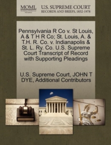 Image for Pennsylvania R Co V. St Louis, A & T H R Co; St. Louis, A. & T.H. R. Co. V. Indianapolis & St. L. Ry. Co. U.S. Supreme Court Transcript of Record with Supporting Pleadings
