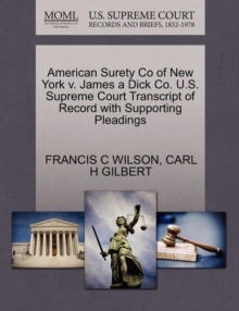 Image for American Surety Co of New York V. James a Dick Co. U.S. Supreme Court Transcript of Record with Supporting Pleadings