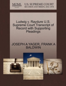 Image for Ludwig V. Raydure U.S. Supreme Court Transcript of Record with Supporting Pleadings