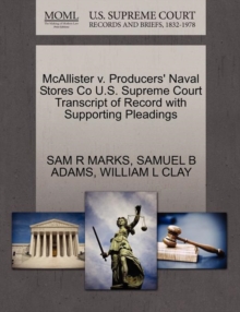 Image for McAllister V. Producers' Naval Stores Co U.S. Supreme Court Transcript of Record with Supporting Pleadings