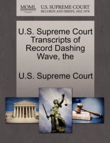 Image for The U.S. Supreme Court Transcripts of Record Dashing Wave