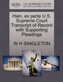 Image for Hien, Ex Parte U.S. Supreme Court Transcript of Record with Supporting Pleadings