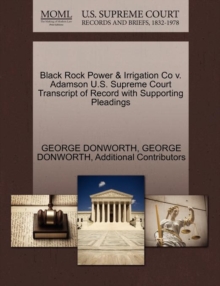 Image for Black Rock Power & Irrigation Co V. Adamson U.S. Supreme Court Transcript of Record with Supporting Pleadings