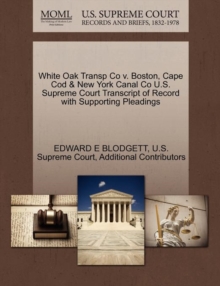 Image for White Oak Transp Co V. Boston, Cape Cod & New York Canal Co U.S. Supreme Court Transcript of Record with Supporting Pleadings