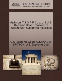 Image for Atchison, T & S F R Co V. U S U.S. Supreme Court Transcript of Record with Supporting Pleadings